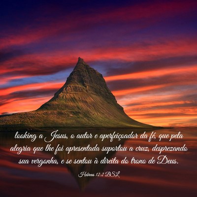 Picture 03 - Hebreus 12:2 BSL - looking a Jesus, o autor e aperfeiçoador da fé, - Bible Verse Picture