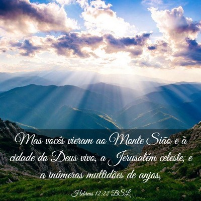 Picture 03 - Hebreus 12:22 BSL - Mas vocês vieram ao Monte Sião e à cidade do - Bible Verse Picture