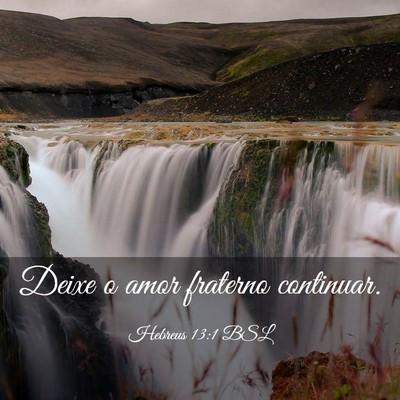 Picture 03 - Hebreus 13:1 BSL - Deixe o amor fraterno - Bible Verse Picture
