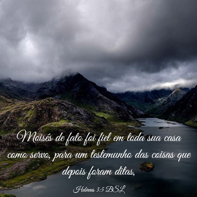 Picture 03 - Hebreus 3:5 BSL - Moisés de fato foi fiel em toda sua casa como - Bible Verse Picture