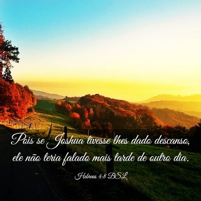 Picture 03 - Hebreus 4:8 BSL - Pois se Joshua tivesse lhes dado descanso, ele - Bible Verse Picture
