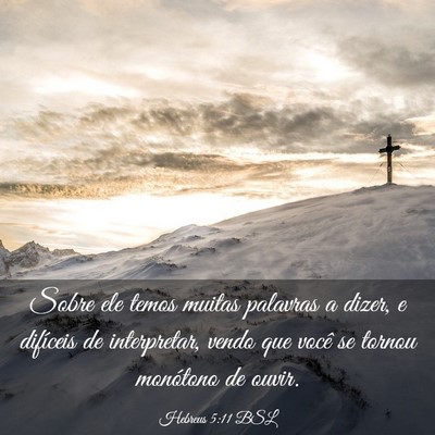 Picture 03 - Hebreus 5:11 BSL - Sobre ele temos muitas palavras a dizer, e - Bible Verse Picture