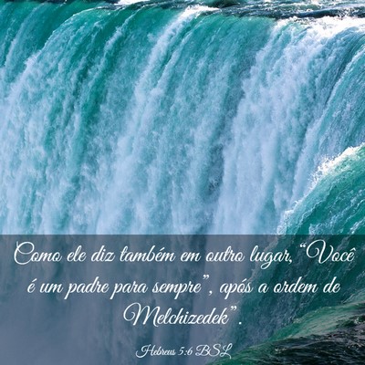 Picture 03 - Hebreus 5:6 BSL - Como ele diz também em outro lugar, “Você é - Bible Verse Picture