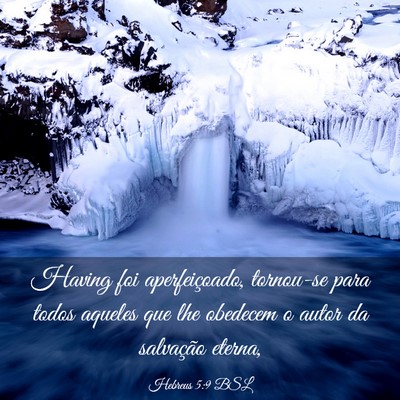 Picture 03 - Hebreus 5:9 BSL - Having foi aperfeiçoado, tornou-se para todos - Bible Verse Picture