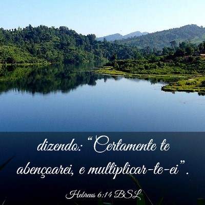 Picture 03 - Hebreus 6:14 BSL - dizendo: “Certamente te abençoarei, e - Bible Verse Picture