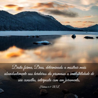 Picture 03 - Hebreus 6:17 BSL - Desta forma, Deus, determinado a mostrar mais - Bible Verse Picture