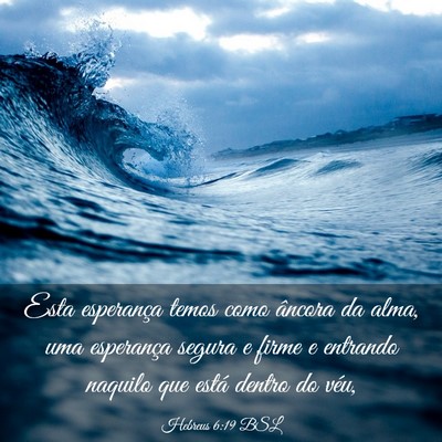 Picture 03 - Hebreus 6:19 BSL - Esta esperança temos como âncora da alma, uma - Bible Verse Picture