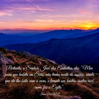 Picture 03 - Isaías 10:24 BSL - Portanto, o Senhor, Javé dos Exércitos, diz: - Bible Verse Picture