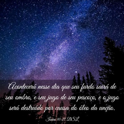 Picture 03 - Isaías 10:27 BSL - Acontecerá nesse dia que seu fardo sairá de seu - Bible Verse Picture