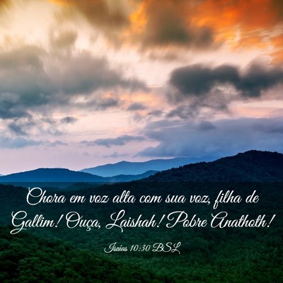Picture 03 - Isaías 10:30 BSL - Chora em voz alta com sua voz, filha de Gallim! - Bible Verse Picture