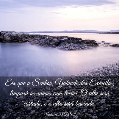 Picture 03 - Isaías 10:33 BSL - Eis que o Senhor, Yahweh dos Exércitos, limpará - Bible Verse Picture
