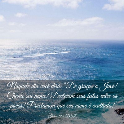 Picture 03 - Isaías 12:4 BSL - Naquele dia você dirá: “Dê graças a Javé! - Bible Verse Picture