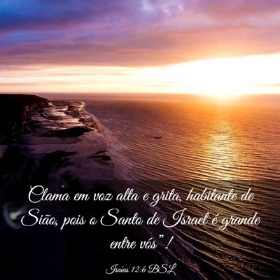 Picture 03 - Isaías 12:6 BSL - Clama em voz alta e grita, habitante de Sião, - Bible Verse Picture
