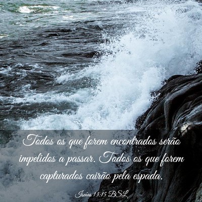 Picture 03 - Isaías 13:15 BSL - Todos os que forem encontrados serão impelidos a - Bible Verse Picture