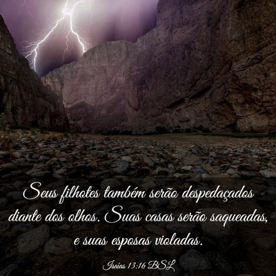 Picture 03 - Isaías 13:16 BSL - Seus filhotes também serão despedaçados diante - Bible Verse Picture