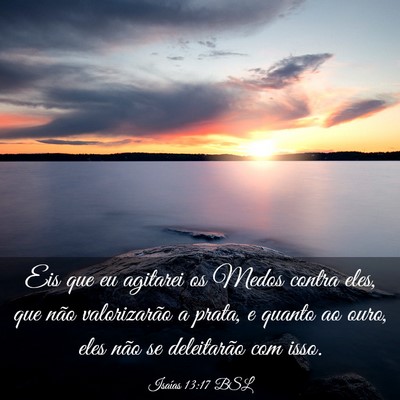 Picture 03 - Isaías 13:17 BSL - Eis que eu agitarei os Medos contra eles, que - Bible Verse Picture