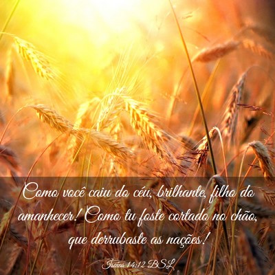 Picture 03 - Isaías 14:12 BSL - Como você caiu do céu, brilhante, filho do - Bible Verse Picture