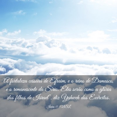 Picture 03 - Isaías 17:3 BSL - A fortaleza cessará de Efraim, e o reino de - Bible Verse Picture