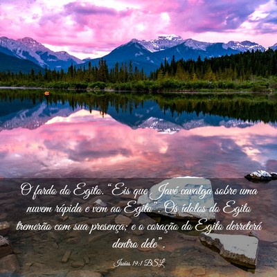 Picture 03 - Isaías 19:1 BSL - O fardo do Egito. “Eis que Javé cavalga sobre - Bible Verse Picture