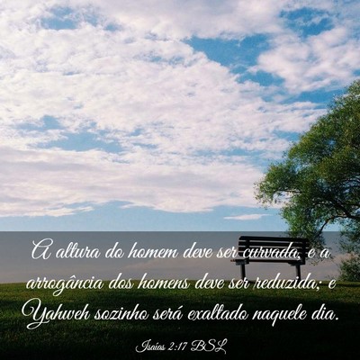 Picture 03 - Isaías 2:17 BSL - A altura do homem deve ser curvada, e a - Bible Verse Picture