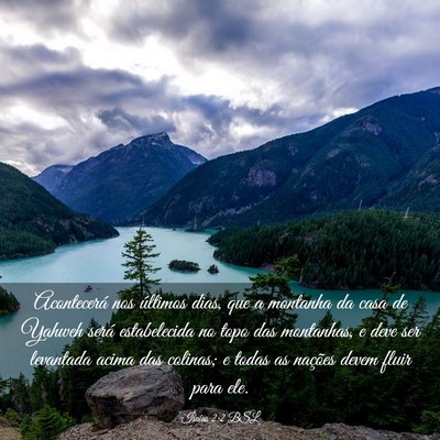 Picture 03 - Isaías 2:2 BSL - Acontecerá nos últimos dias, que a montanha da - Bible Verse Picture