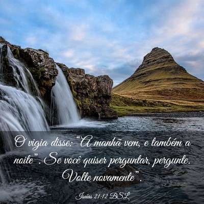 Picture 03 - Isaías 21:12 BSL - O vigia disse: “A manhã vem, e também a - Bible Verse Picture