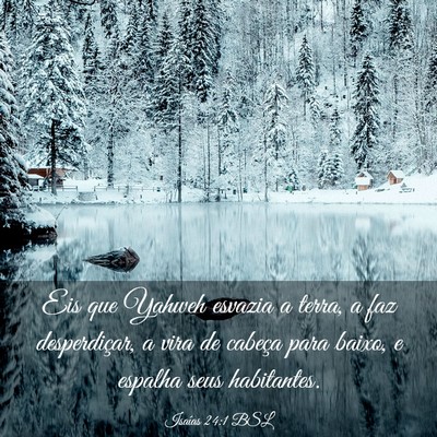 Picture 03 - Isaías 24:1 BSL - Eis que Yahweh esvazia a terra, a faz - Bible Verse Picture