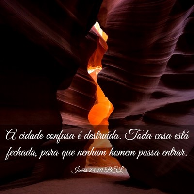 Picture 03 - Isaías 24:10 BSL - A cidade confusa é destruída. Toda casa está - Bible Verse Picture