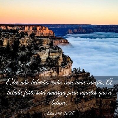 Picture 03 - Isaías 24:9 BSL - Eles não beberão vinho com uma canção. A - Bible Verse Picture