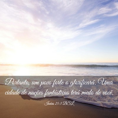 Picture 03 - Isaías 25:3 BSL - Portanto, um povo forte o glorificará. Uma - Bible Verse Picture