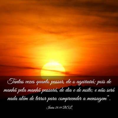 Picture 03 - Isaías 28:19 BSL - Tantas vezes quanto passar, ele o agarrará; pois - Bible Verse Picture