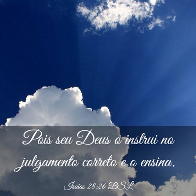 Picture 03 - Isaías 28:26 BSL - Pois seu Deus o instrui no julgamento correto e o - Bible Verse Picture