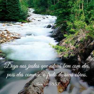 Picture 03 - Isaías 3:10 BSL - Diga aos justos que estará bem com eles, pois - Bible Verse Picture