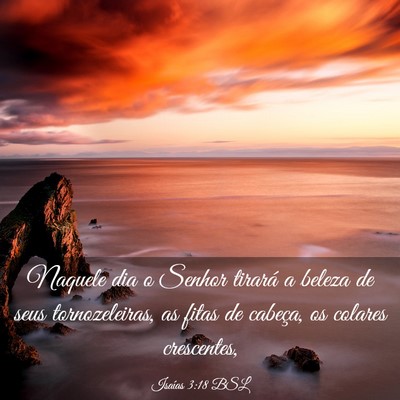 Picture 03 - Isaías 3:18 BSL - Naquele dia o Senhor tirará a beleza de seus - Bible Verse Picture