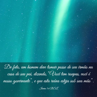 Picture 03 - Isaías 3:6 BSL - De fato, um homem deve tomar posse de seu irmão - Bible Verse Picture