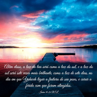 Picture 03 - Isaías 30:26 BSL - Além disso, a luz da lua será como a luz do - Bible Verse Picture