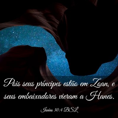 Picture 03 - Isaías 30:4 BSL - Pois seus príncipes estão em Zoan, e seus - Bible Verse Picture