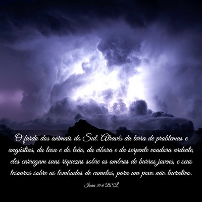 Picture 03 - Isaías 30:6 BSL - O fardo dos animais do Sul. Através da terra de - Bible Verse Picture