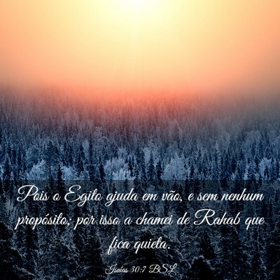 Picture 03 - Isaías 30:7 BSL - Pois o Egito ajuda em vão, e sem nenhum - Bible Verse Picture