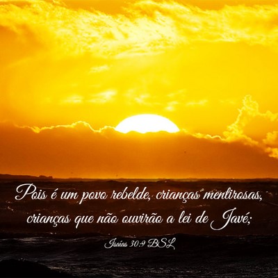 Picture 03 - Isaías 30:9 BSL - Pois é um povo rebelde, crianças mentirosas, - Bible Verse Picture