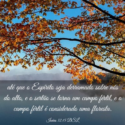 Picture 03 - Isaías 32:15 BSL - até que o Espírito seja derramado sobre nós do - Bible Verse Picture