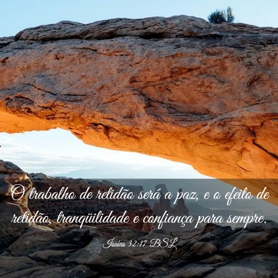 Picture 03 - Isaías 32:17 BSL - O trabalho de retidão será a paz, e o efeito de - Bible Verse Picture