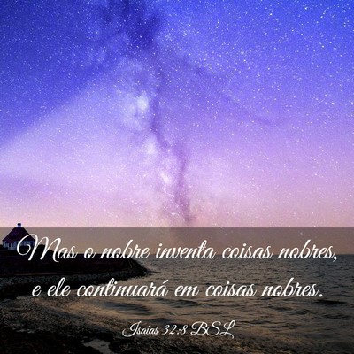 Picture 03 - Isaías 32:8 BSL - Mas o nobre inventa coisas nobres, e ele - Bible Verse Picture
