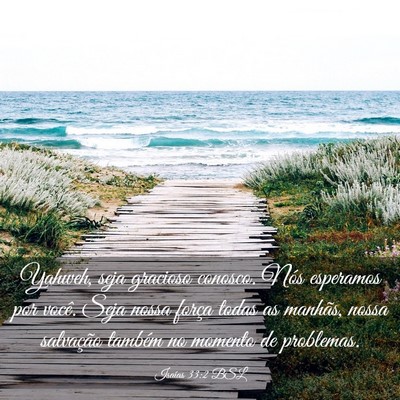 Picture 03 - Isaías 33:2 BSL - Yahweh, seja gracioso conosco. Nós esperamos por - Bible Verse Picture