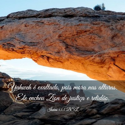 Picture 03 - Isaías 33:5 BSL - Yahweh é exaltado, pois mora nas alturas. Ele - Bible Verse Picture