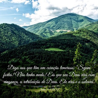 Picture 03 - Isaías 35:4 BSL - Diga aos que têm um coração temeroso: “Sejam - Bible Verse Picture