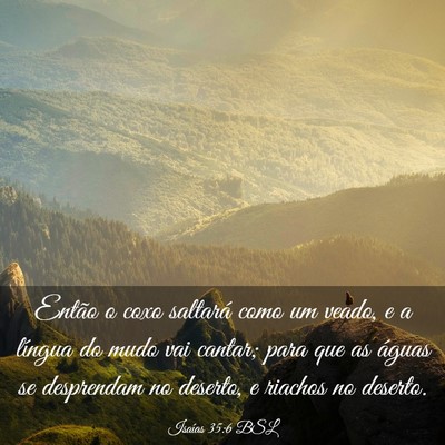 Picture 03 - Isaías 35:6 BSL - Então o coxo saltará como um veado, e a língua - Bible Verse Picture
