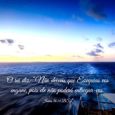 Picture 03 - Isaías 36:14 BSL - O rei diz: “Não deixeis que Ezequias vos - Bible Verse Picture