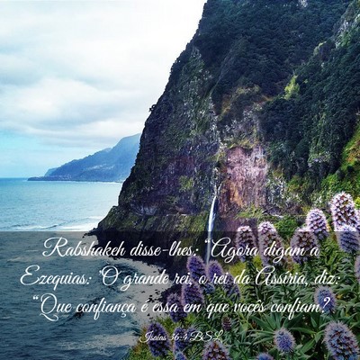 Picture 03 - Isaías 36:4 BSL - Rabshakeh disse-lhes: “Agora digam a Ezequias: - Bible Verse Picture