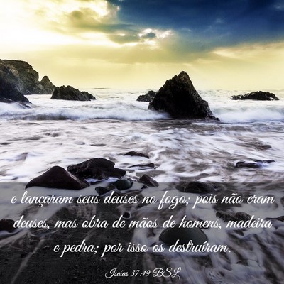 Picture 03 - Isaías 37:19 BSL - e lançaram seus deuses no fogo; pois não eram - Bible Verse Picture